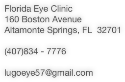 Florida Eye Clinic
160 Boston Avenue
Altamonte Springs, FL  32701

834 - 7776

lugoeye57@gmail.com